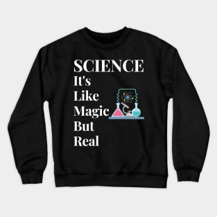 Science It's Like Magic But Real Crewneck Sweatshirt